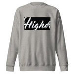 Higher Premium Sweatshirt